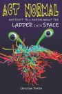 Act Normal And Don't Tell Anyone About The Ladder Into Space: Read it yourself chapter books
