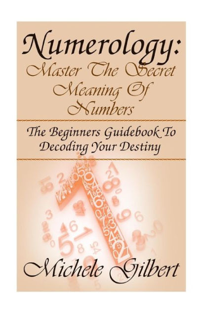 Numerology: Master The Secret Meaning Of Numbers: : The Beginners ...