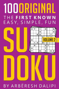 Title: 100 Original SUDOKU: The first known, easy, simple and fun, Author: Arbïresh Dalipi