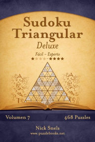 Title: Sudoku Triangular Deluxe - De Fácil a Experto - Volumen 7 - 468 Puzzles, Author: Nick Snels