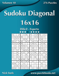 Title: Sudoku Diagonal 16x16 - Difícil a Experto - Volumen 10 - 276 Puzzles, Author: Nick Snels