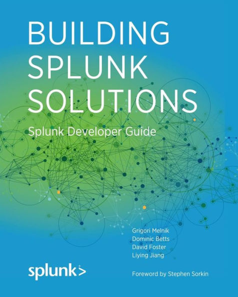 Building Splunk Solutions: Splunk Developer Guide