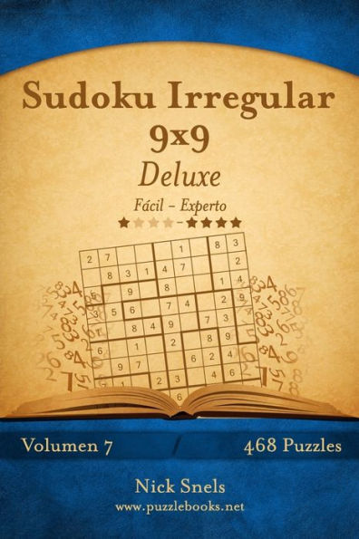 Sudoku Irregular 9x9 Deluxe - De FÃ¯Â¿Â½cil a Experto - Volumen 7 - 468 Puzzles