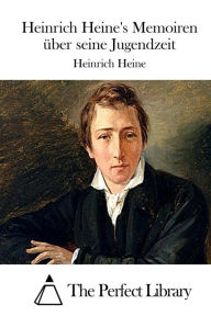 Title: Heinrich Heine's Memoiren ï¿½ber seine Jugendzeit, Author: Heinrich Heine
