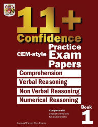 Title: 11+ Confidence: CEM-style Practice Exam Papers Book 1: Complete with answers and full explanations, Author: Eureka! Eleven Plus Exams