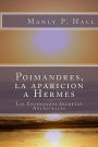 Poimandres, la aparicion a Hermes: Las Ensenanzas Secretas Ancestrales