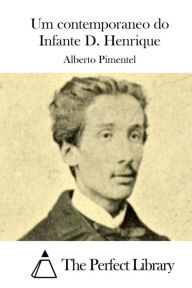 Title: Um contemporaneo do Infante D. Henrique, Author: Alberto Pimentel