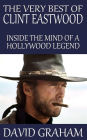 The Very Best of Clint Eastwood: Inside the Mind of a Hollywood Legend