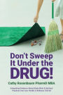 Don't Sweep It Under the Drug!: Integrating Evidence-Based Body Mind & Spiritual Practices into Your Health & Wellness Tool Kit