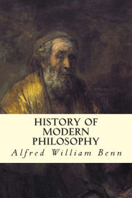 Title: History of Modern Philosophy, Author: Alfred William Benn