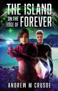 Title: The Island on the Edge of Forever, Author: Andrew M Crusoe