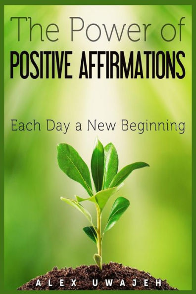The Power of Positive Affirmations: Each Day a New Beginning