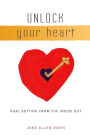 Unlock Your Heart: Goal Setting From The Inside Out