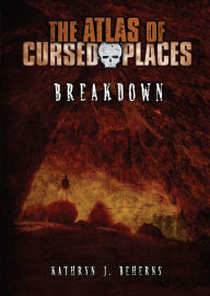 Title: Breakdown (The Atlas of Cursed Places Series), Author: Kathryn J Beherns
