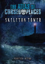 Skeleton Tower (The Atlas of Cursed Places Series)