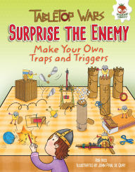 Title: Surprise the Enemy: Make Your Own Traps and Triggers, Author: Rob Ives