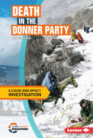 Title: Death in the Donner Party: A Cause-and-Effect Investigation, Author: Emily Rose Oachs