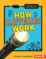 Title: How Batteries Work, Author: Victoria G. Christensen
