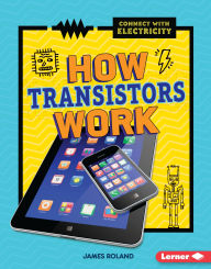 Title: How Transistors Work, Author: James Roland
