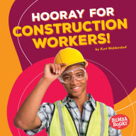 Title: Hooray for Construction Workers!, Author: Kurt Waldendorf