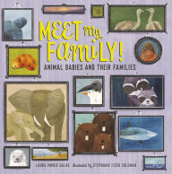 Title: Meet My Family!: Animal Babies and Their Families, Author: Laura Purdie Salas