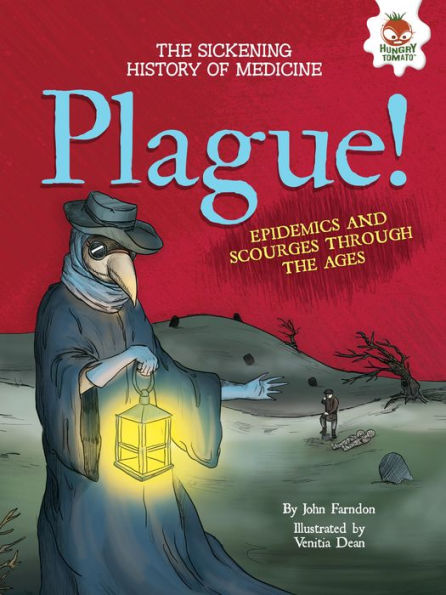 Plague!: Epidemics and Scourges Through the Ages