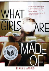 Title: What Girls Are Made Of, Author: Elana K. Arnold