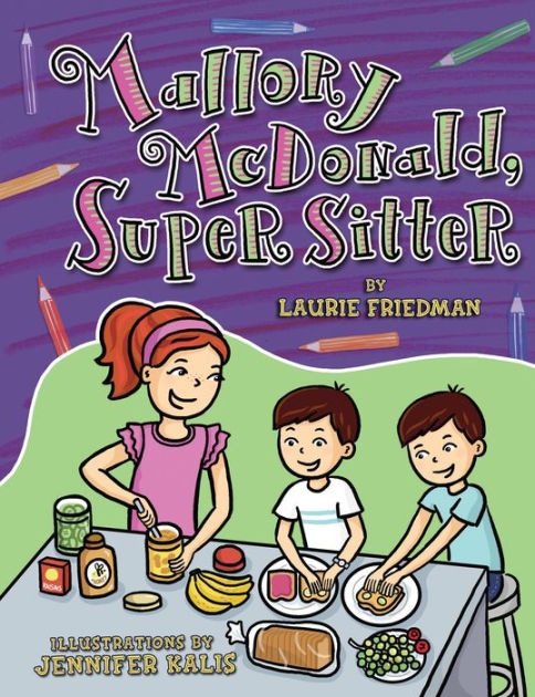 Mallory Mcdonald Super Sitter Mallory Series 27 By Laurie B Friedman Jennifer Kalis Nook Book Ebook Barnes Noble