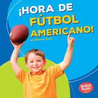 Title: ¡Hora de fútbol americano! (Football Time!), Author: Brendan Flynn