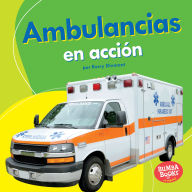 Title: Ambulancias en acción (Ambulances on the Go), Author: Kerry Dinmont