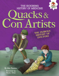 Title: Quacks and Con Artists: The Dubious History of Doctors, Author: John Farndon