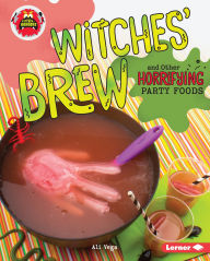 Title: Witches' Brew and Other Horrifying Party Foods, Author: Ali Vega
