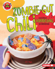 Title: Zombie-Gut Chili and Other Horrifying Dinners, Author: Ali Vega