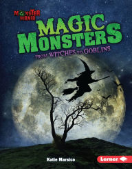 Title: Magic Monsters: From Witches to Goblins, Author: Katie Marsico