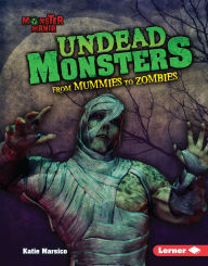 Title: Undead Monsters: From Mummies to Zombies, Author: Katie Marsico