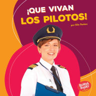 Title: Que Vivan Los Pilotos! (Hooray for Pilots!), Author: Elle Parkes