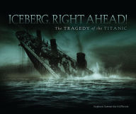 Title: Iceberg, Right Ahead!: The Tragedy of the Titanic, Author: Stephanie Sammartino McPherson