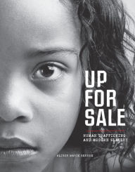 Title: Up for Sale: Human Trafficking and Modern Slavery, Author: Alison Marie Behnke