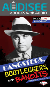 Title: Gangsters, Bootleggers, and Bandits, Author: Heather E. Schwartz