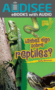 Title: ¿Sabes algo sobre reptiles? (Do You Know about Reptiles?), Author: Buffy Silverman