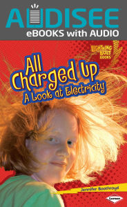 Title: All Charged Up: A Look at Electricity, Author: Jennifer Boothroyd