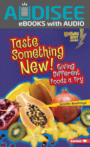 Title: Taste Something New!: Giving Different Foods a Try, Author: Jennifer Boothroyd