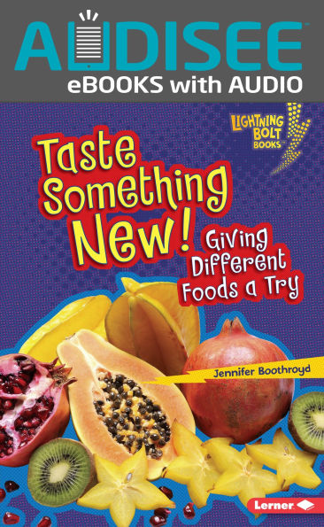 Taste Something New!: Giving Different Foods a Try