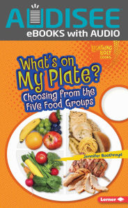 Title: What's on My Plate?: Choosing from the Five Food Groups, Author: Jennifer Boothroyd