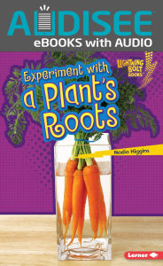 Title: Experiment with a Plant's Roots, Author: Nadia Higgins