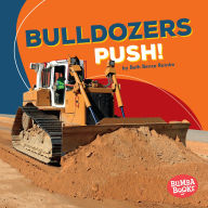 Title: Bulldozers Push!, Author: Beth Bence Reinke