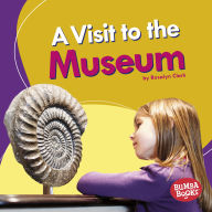 Title: A Visit to the Museum, Author: Rosalyn Clark