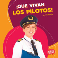 Title: ¡Que vivan los pilotos! (Hooray for Pilots!), Author: Elle Parkes