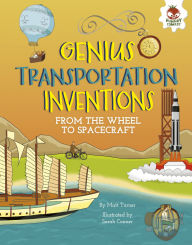 Title: Genius Transportation Inventions: From the Wheel to Spacecraft, Author: Matt Turner