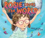 Title: Rosie Saves World, Author: Debbie Herman